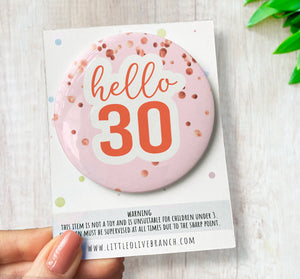 Birthday Age Badge - Hello Thirty - 50th Birthday Badge - 60th Birthday Badge - Special Birthday Badge