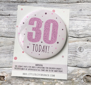 Birthday Badge - 30th Birthday - 40th Birthday - 50th Birthday