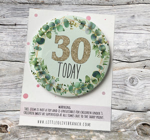 Birthday Badge - 30th Birthday - 40th Birthday - 50th Birthday