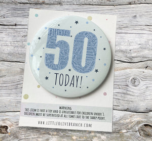 Birthday Badge - 30th Birthday - 40th Birthday - 50th Birthday