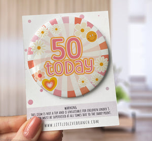 Birthday Badge - 30th Birthday - 40th Birthday - 50th Birthday