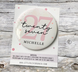 Birthday Badge - Badge For Her - Personalised Birthday - 30th Birthday - 25th Birthday - B1126