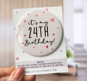 Birthday Age Badge - Badge For Her - Personalised Birthday - 30th Birthday - 25th Birthday - B1131