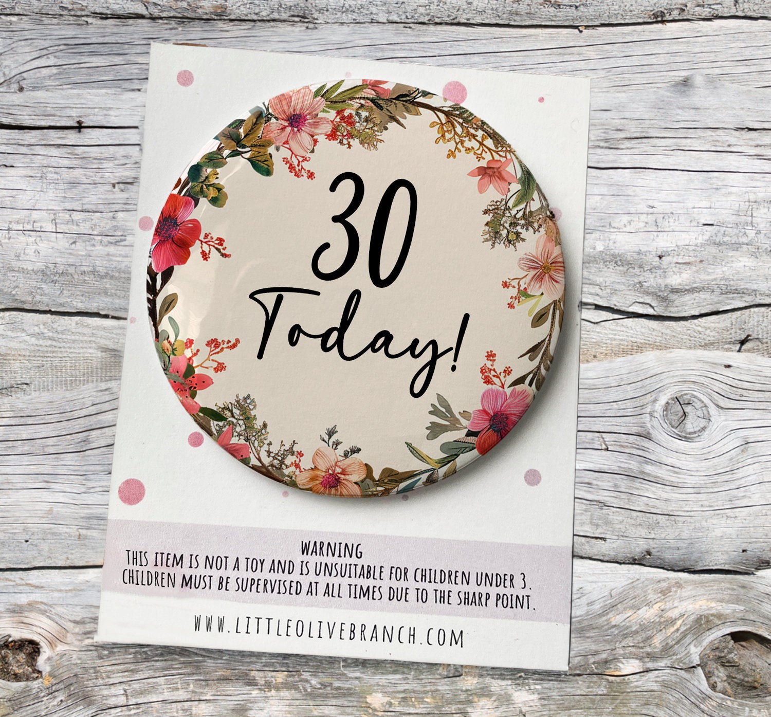 Birthday Age Badge - Badge For Her - Personalised Birthday - 30th Birthday - 25th Birthday - B1141