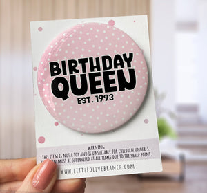 Personalised Birthday Queen Badge - Birthday Girl - Birthday Badge - Birthday Princess - B1151