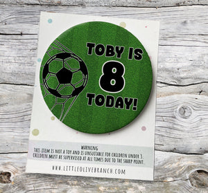 Football Birthday Badge - Kids Birthday - Child Birthday Badge - Football Birthday - B1128