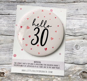 Thirty Birthday Badge - 30th Birthday - Birthday Badge For Her - Thirtieth Birthday - Hello 30 - B1138