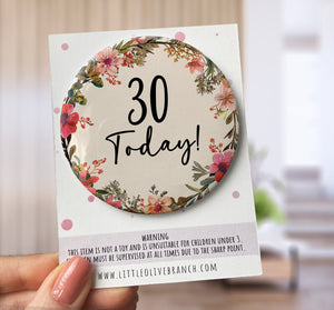 Birthday Age Badge - Badge For Her - Personalised Birthday - 30th Birthday - 25th Birthday - B1141