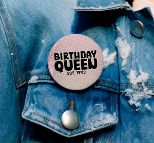 Personalised Birthday Queen Badge - Birthday Girl - Birthday Badge - Birthday Princess - B1151