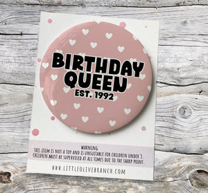 Personalised Birthday Queen Badge - Birthday Girl - Birthday Badge - Birthday Princess - B1177