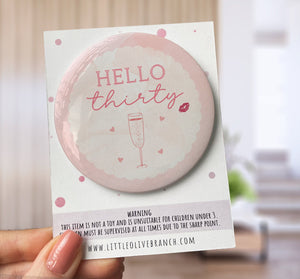 Thirty Birthday Badge - 30th Birthday - Birthday Badge For Her - Thirtieth Birthday - Hello 30 - B1201