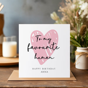 To My Favourite Human Birthday Card - Best Friend Birthday - Friend Birthday Card - Card for Her - C1208