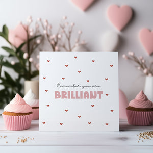 Remember You Are Brilliant Card - Positive Card - Congratulations Card - Proud Of You - C1631